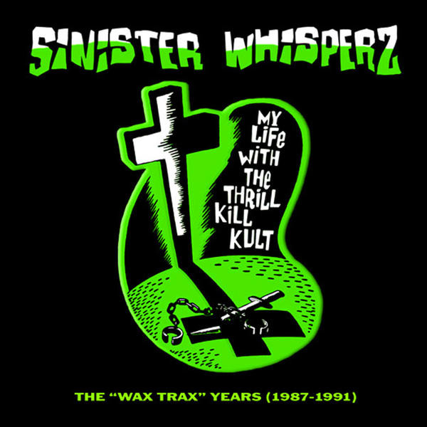 Sinister Whisperz: The 'Wax Trax' Years (1987-1991)
