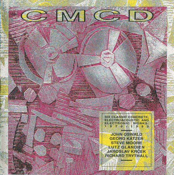 CMCD (Six Classic Concrete, Electroacoustic And Electronic Works: 1970-1990)