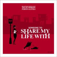 Someone To Share My Life With (The Alternative Tribute To The Television Personalities)