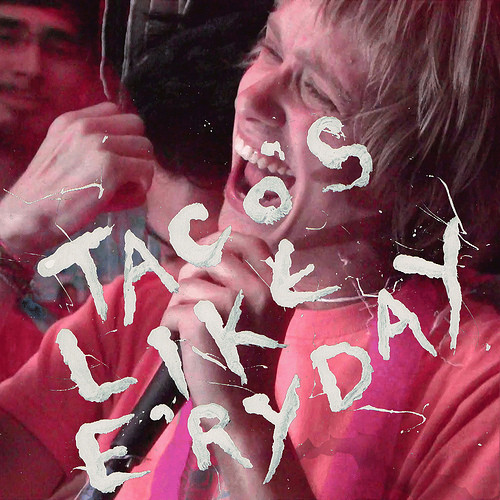 Taco's Like E'ryday