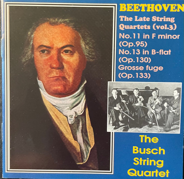 The Late String Quartets (Vol. 3): No. 11 In F Minor (Op. 95) / No. 13 In B Flat (Op. 130)/ Grosse Fugue Op.133