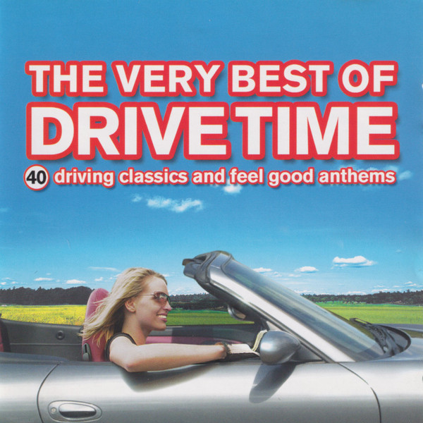 The Very Best Of Drive Time (40 Driving Classics And Feel Good Anthems)