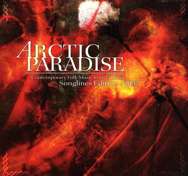Arctic Paradise - Contemporary Folk Music From Finland - Songlines Edition »2007
