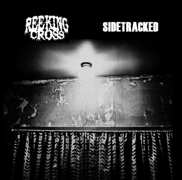 Reeking Cross / Sidetracked