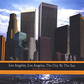 Los Angeles, Los Angeles, The City By The Sea