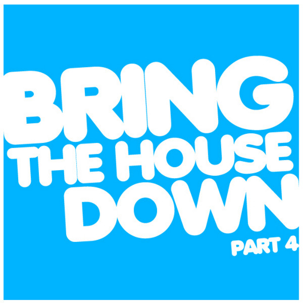 Bring The House Down Part 4