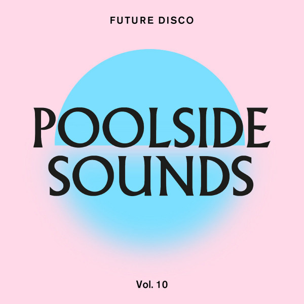 Future Disco: Poolside Sounds Vol​.​10