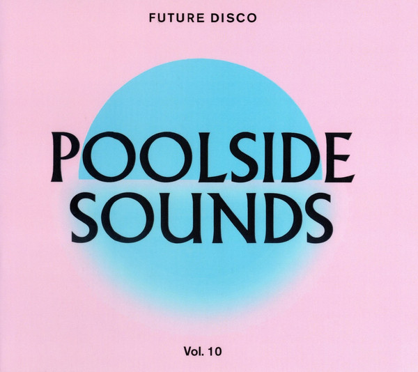 Future Disco: Poolside Sounds Vol​.​10