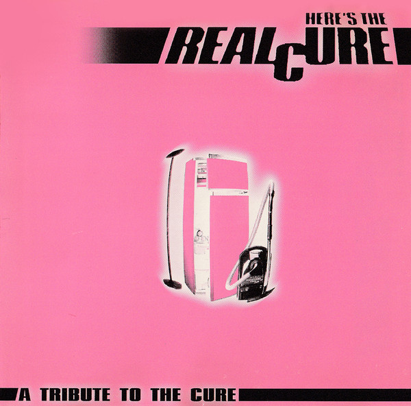 Here's The Real Cure (A Tribute To The Cure)