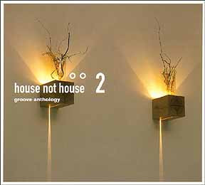 Groove Anthology - House Not House 2