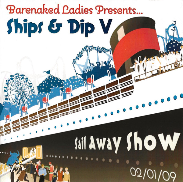 Barenaked Ladies Presents ... Ships & Dip V: Sail Away Show - 02/01/09