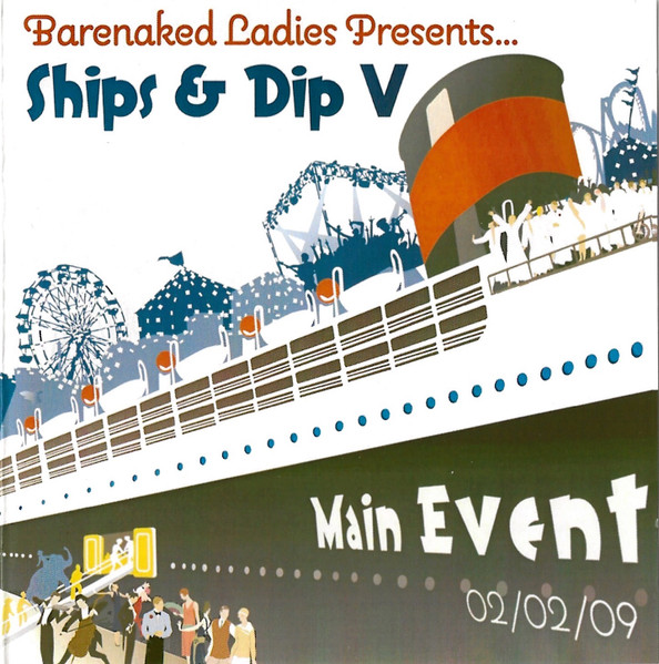 Barenaked Ladies Presents ... Ships & Dip V: Main Event - 02/02/09