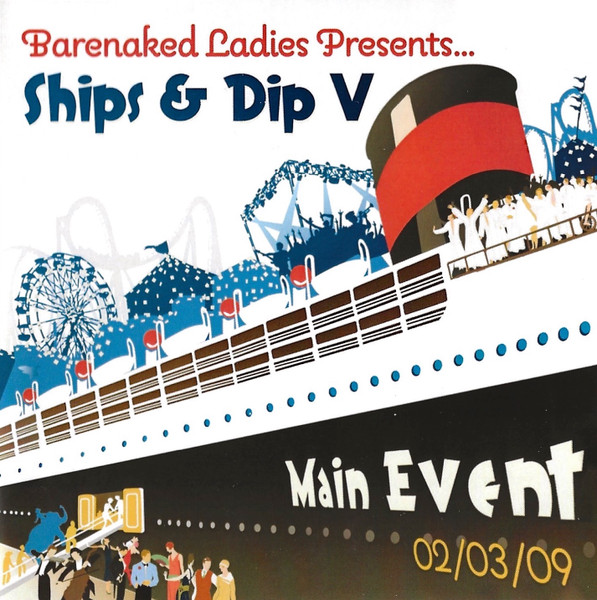Barenaked Ladies Presents ... Ships & Dip V: Main Event - 02/03/09