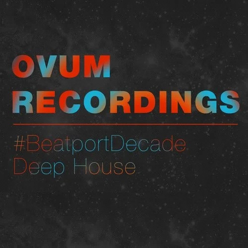 Ovum Recordings #BeatportDecade Deep House