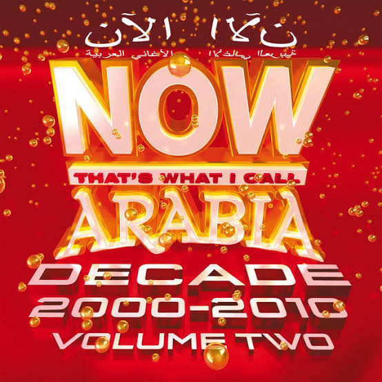 Now That's What I Call Arabia Decade 2000-2010 Volume Two