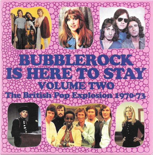 Bubblerock Is Here To Stay Volume Two (The British Pop Explosion 1970-73)