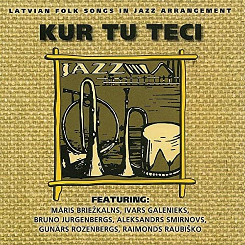 Kur Tu Teci. Latvian folk songs in jazz arrangement