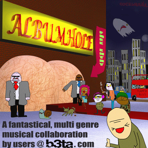 Albumhole: A fantastical, multi genre, musical collaboration by users @ b3ta.com