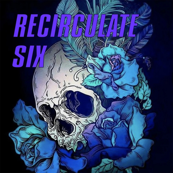 Recirculate Six