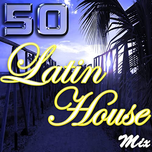 50 Latin House Mix 