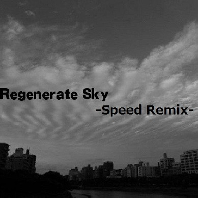 Regenerate Sky -Speed Remix-