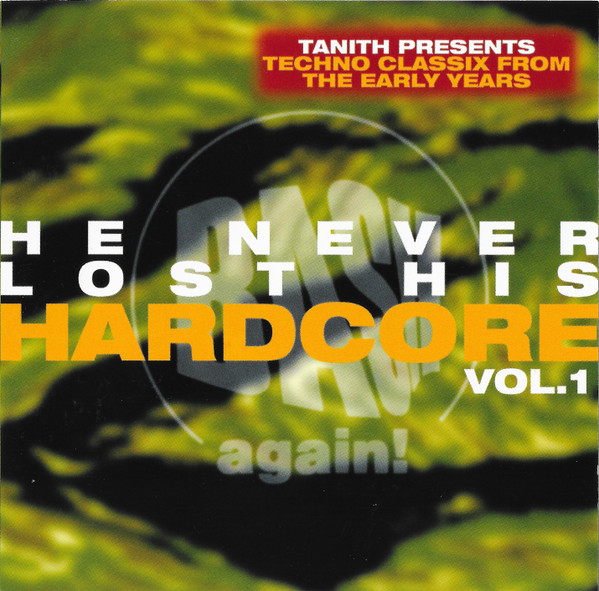 He Never Lost His Hardcore Vol.1 (Techno Classix From The Early Years)