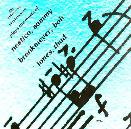 The University Of Minnesota Plays the Music of Nestico, Sammy, Brookmeyer, Bob, Jones, Thad