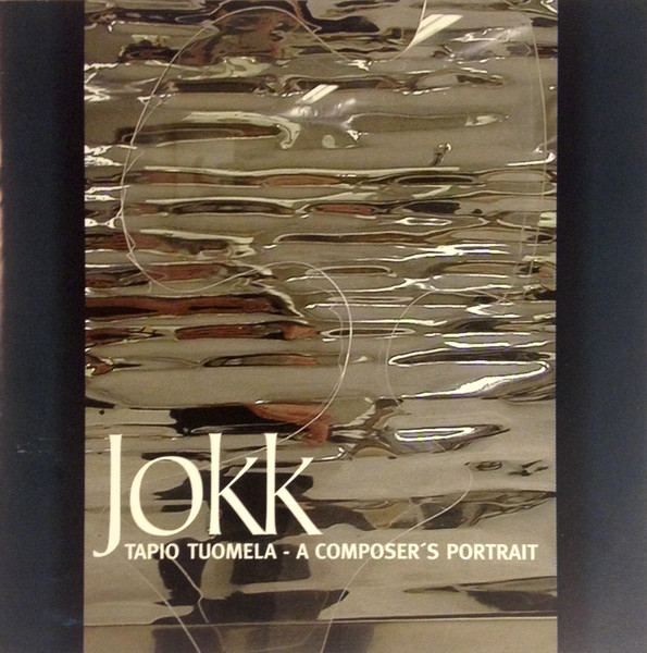 Tapio Tuomela: Jokk — A Composer’s Portrait