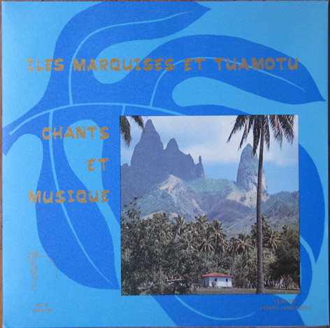 Chants Et Musique - Iles Marquises Et Tuamotu