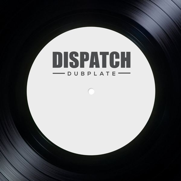 Dispatch Dubplate 011