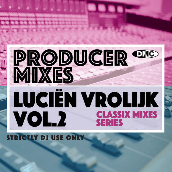DMC - Producer Mixes - Luciën Vrolijk - Classix Mixes Vol.2