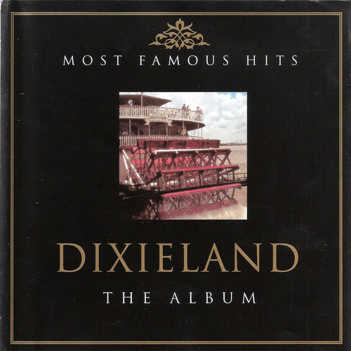 Most Famous Hits - Dixieland - The Album 