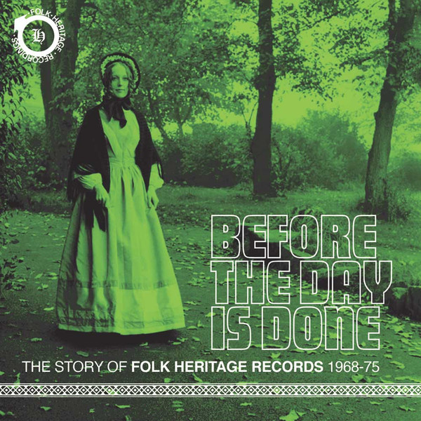 Before The Day Is Done (The Story Of Folk Heritage Records 1968-75)