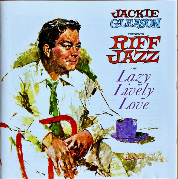 Jackie Gleason Presents Riff Jazz And Lazy Lively Love