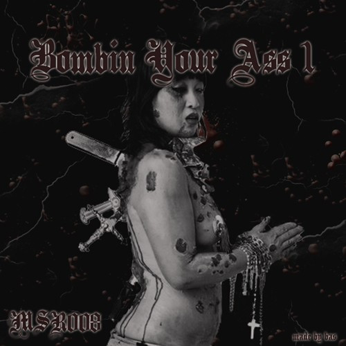 Bombin Your Ass 1