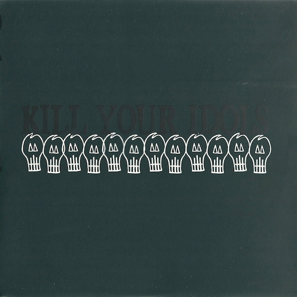 Kill Your Idols