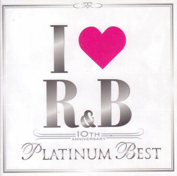 I ♥ R&B (10th Anniversary Platinum Best)