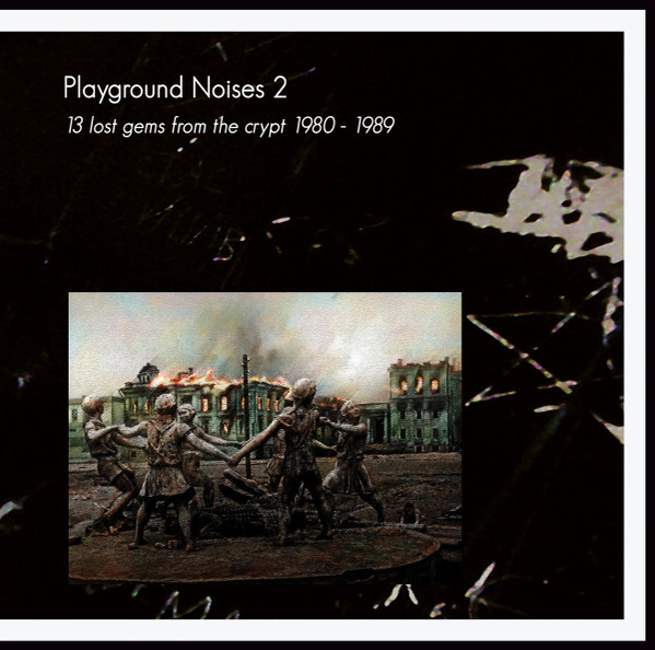 Playground Noises 2 (13 Lost Gems From The Crypt 1980 - 1989)