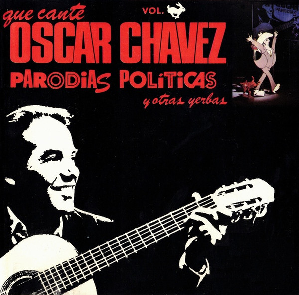 Que Cante Óscar Chávez Parodias Políticas Y Otras Yerbas Vol. 1