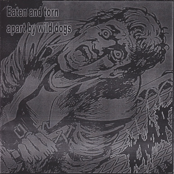 Eaten And Torn Apart By Wild Dogs / The Joy Of Torture