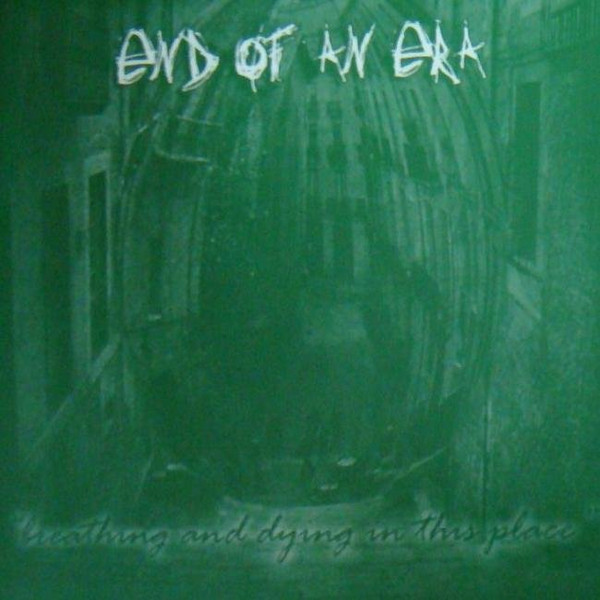 End Of An Era - Breathing And Dying In This Place