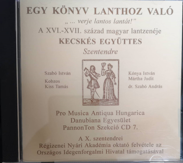 Egy Könyv Lanthoz Való - "... Verje Lantos Lantát!" (A XVI. - XVII. Század Magyar Lantzenéje)