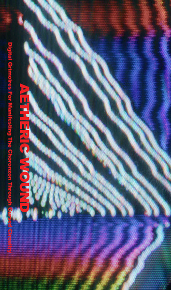 Digital Grimoires For Manifesting The Choronzon Through Cursed Circuitry