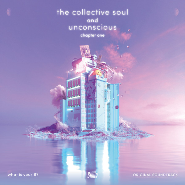 The Collective Soul And Unconscious: Chapter One Original Soundtrack From "What Is Your B?"