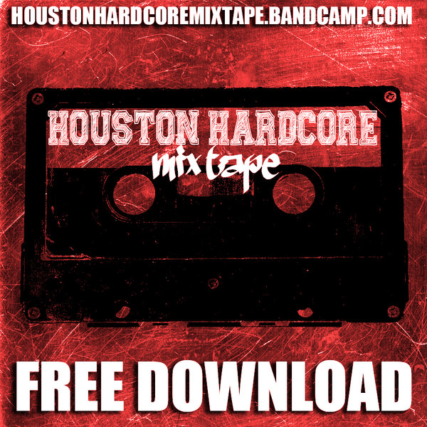 Houston Hardcore Mixtape Vol. 2 (Spring 2015)