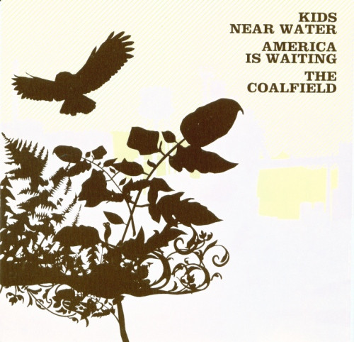 Kids Near Water / America Is Waiting / The Coalfield