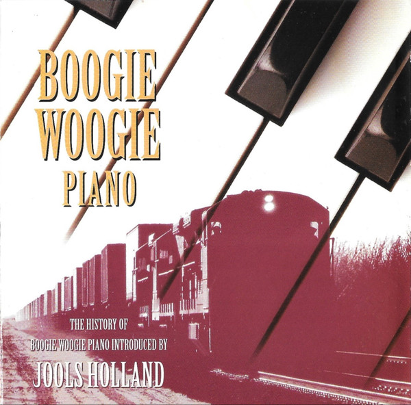 Boogie Woogie Piano (The History Of Boogie Woogie Piano Introduced By Jools Holland)