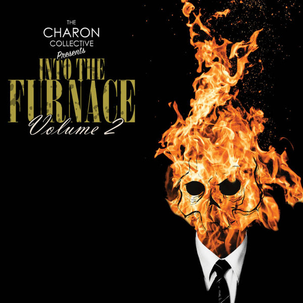 The Charon Collective Presents: Into The Furnace Volume 2
