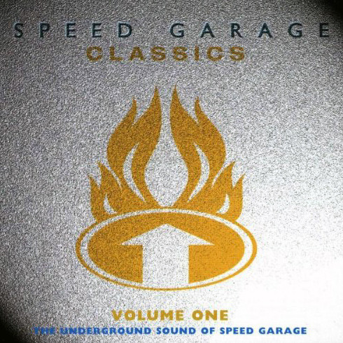 Speed Garage Classics Volume 1: The Underground Sound Of Speed Garage