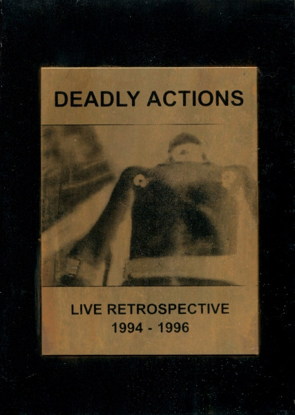 Deadly Actions Live Retrospective 1994-1996